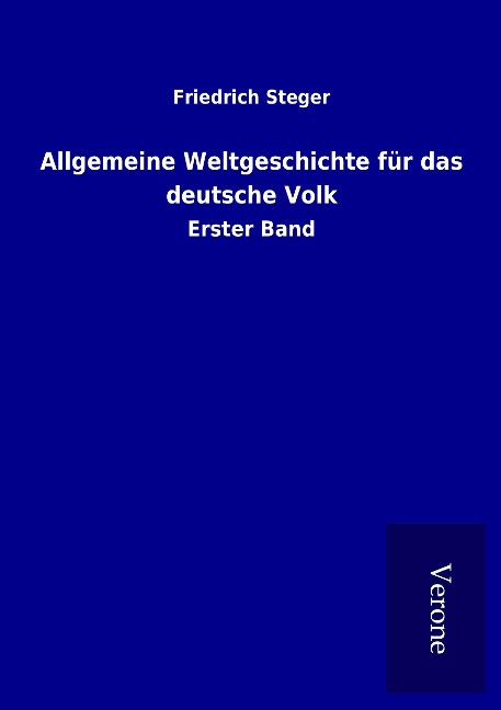 Allgemeine Weltgeschichte für das deutsche Volk - Friedrich Steger