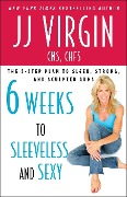 Cover-Bild zum Titel 'Six Weeks to Sleeveless and Sexy' von 'JJ Virgin'
