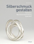 Cover-Bild zum Titel 'Silberschmuck gestalten' von 'Elizabeth Bone'