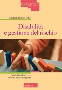 Disabilità e gestione del rischio. Modelli inclusivi per educare nelle emergenze - 