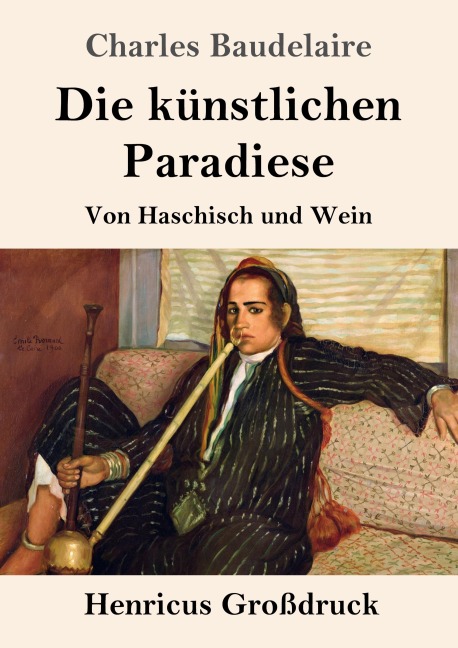 Die künstlichen Paradiese (Großdruck) - Charles Baudelaire