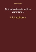Cover-Bild zum Titel 'Die Schachweltmeister und ihre Gegner Band 3' von 'Volker Unglaub'