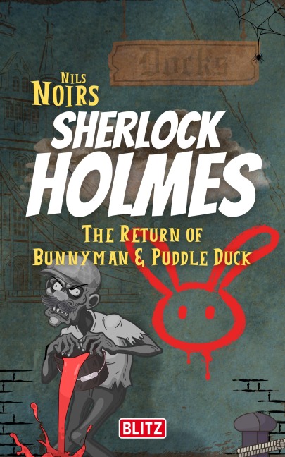 The Return of Bunnyman & Puddle Duck (Nils Noirs Sherlock Holmes 14) - Nils Noir