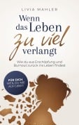 Cover-Bild zum Titel 'Wenn das Leben zu viel verlangt' von 'Livia Mahler'