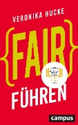 Cover-Bild zum Titel 'Fair führen' von 'Veronika Hucke'