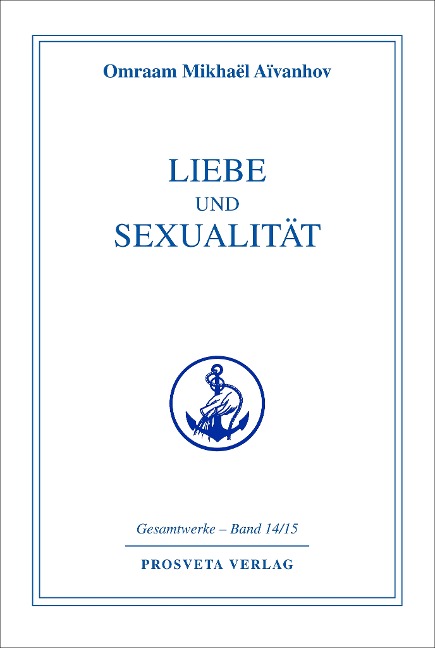 Liebe und Sexualität - Omraam Mikhael Aivanhov