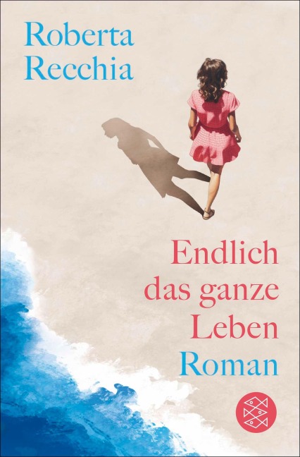 Endlich das ganze Leben - Roberta Recchia