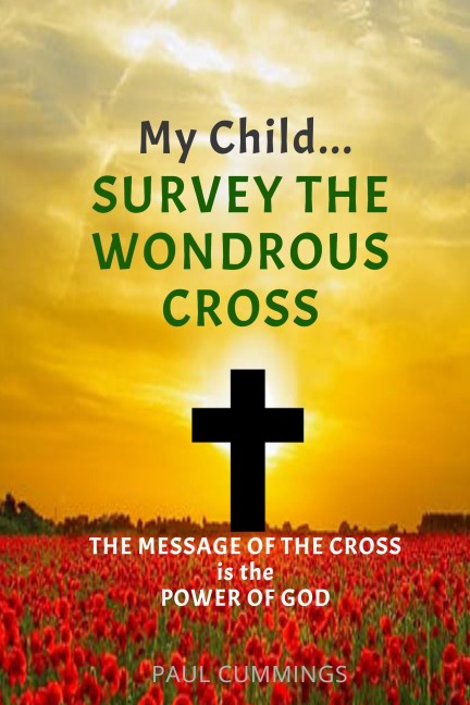 My Child Survey the Wondrous Cross - Paul Cummings
