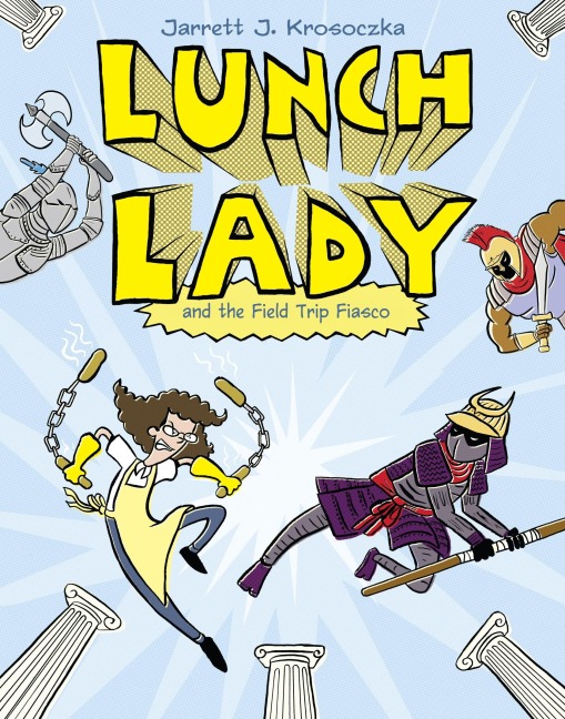 Lunch Lady and the Field Trip Fiasco - Jarrett J. Krosoczka