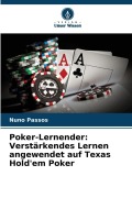 Cover-Bild zum Titel 'Poker-Lernender: Verstärkendes Lernen angewendet auf Texas Hold'em Poker' von 'Nuno Passos'