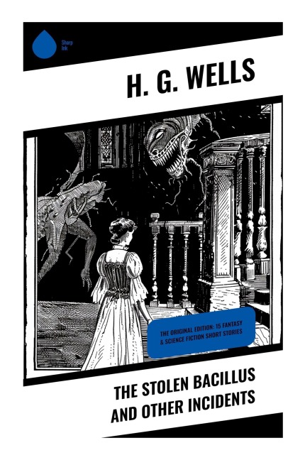 The Stolen Bacillus and Other Incidents - H. G. Wells