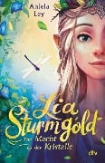 Lia Sturmgold - Die Macht der Kristalle - Aniela Ley