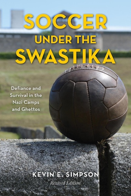 Soccer under the Swastika - Kevin E Simpson