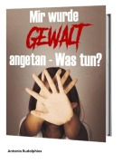 Cover-Bild zum Titel 'Mir wurde Gewalt angetan Was tun?' von 'Antonio Rudolphios'