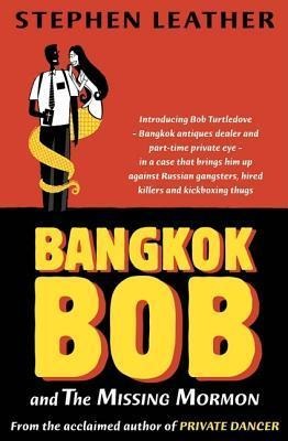 Bangkok Bob and the Missing Mormon - Stephen Leather
