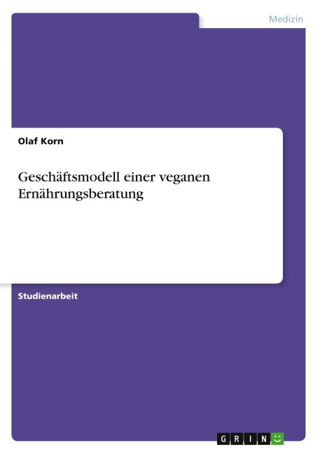 Geschäftsmodell einer veganen Ernährungsberatung - Olaf Korn
