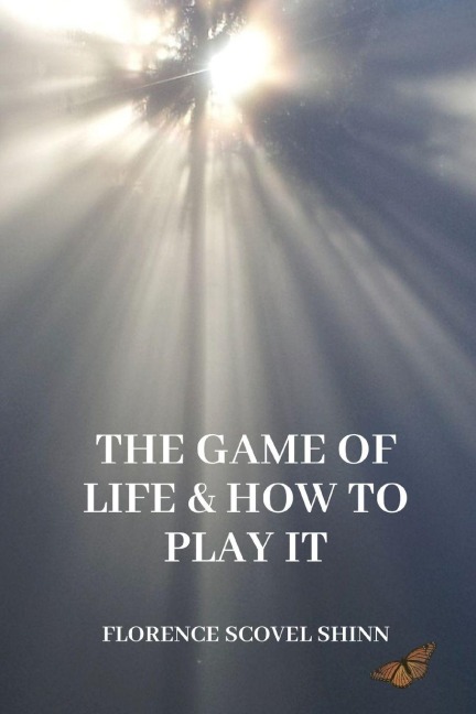The Game of Life and How to Play It - Florence Scovel Shinn
