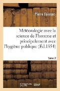 Cover-Bild zum Titel 'Météorologie Avec La Science de l'Homme Et Principalement Avec l'Hygiène Publique. Tome 1' von 'Pierre Foissac'