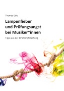Cover-Bild zum Titel 'Lampenfieber und Prüfungsangst bei Musiker*innen' von 'Thomas Götz'