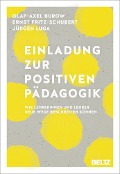 Einladung zur Positiven Pädagogik - Ernst Fritz-Schubert, Jürgen Luga, Olaf-Axel Burow