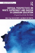 Critical Perspectives on White Supremacy and Racism in Canadian Education - 