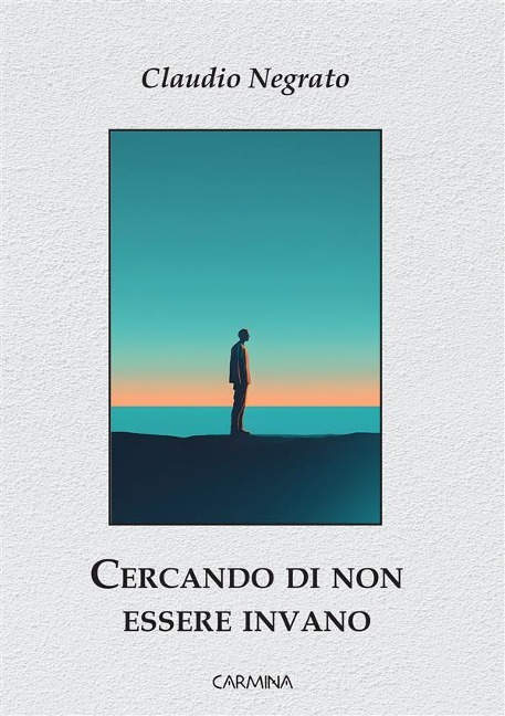 Cercando di non essere invano - Claudio Negrato