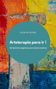 Cover-Bild zum Titel 'Arteterapia para ir ! 100 ejercicios ingeniosos para mentes creativas' von 'Valentin Ducane'