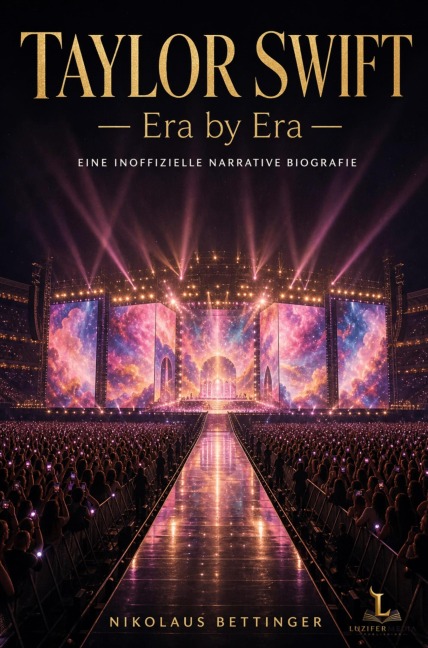Taylor Swift - Era by Era: Eine inoffizielle narrative Biografie - Nikolaus Bettinger