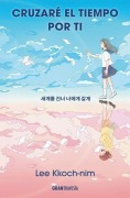 Cover-Bild zum Titel 'Cruzaré El Tiempo Por Ti / I'll Cross Time for You' von 'Lee Kkoch-Nim'