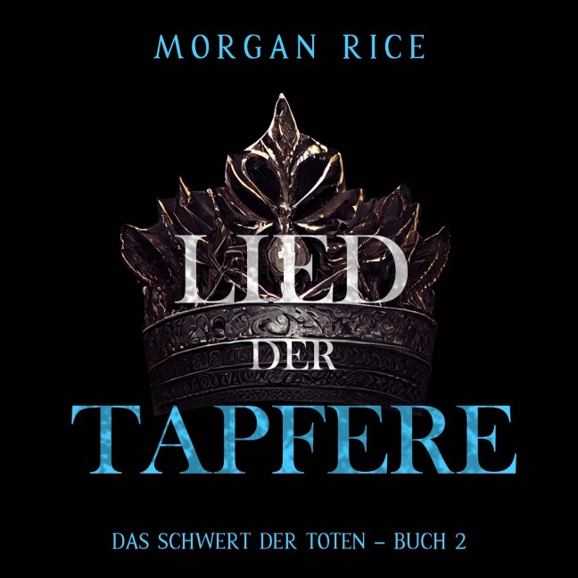 Lied der Tapferen (Das Schwert der Toten ¿ Buch 2) - Morgan Rice