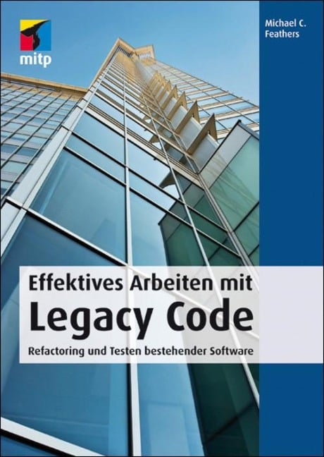 Effektives Arbeiten mit Legacy Code - Michael C. Feathers