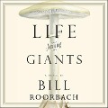 Cover-Bild zum Titel 'Life Among Giants Lib/E' von 'Bill Roorbach'