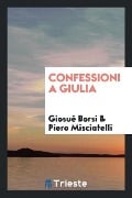 Confessioni a Giulia - Giosuè Borsi, Piero Misciatelli