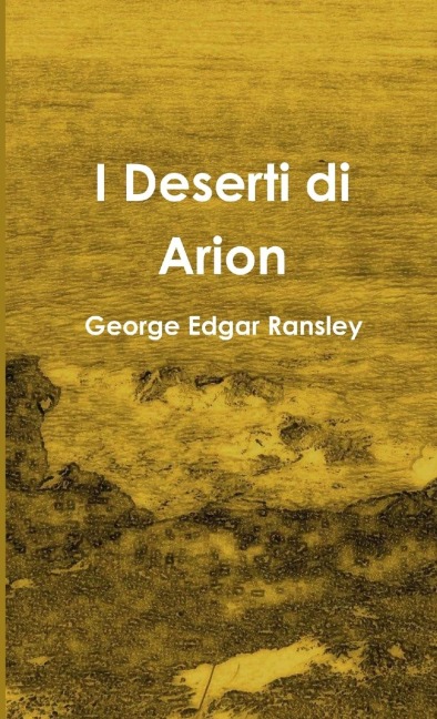 I Deserti di Arion - George Edgar Ransley