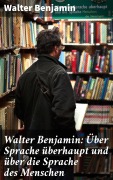Cover-Bild zum Titel 'Walter Benjamin: Über Sprache überhaupt und über die Sprache des Menschen' von 'Walter Benjamin'
