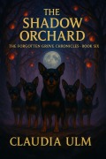 Cover-Bild zum Titel 'The Shadow Orchard (The Forgotten Grove Chronicles, #6)' von 'Claudia Ulm'