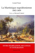 Cover-Bild zum Titel 'Martinique napoléonienne (1802-1809)' von 'Lionel Trani'