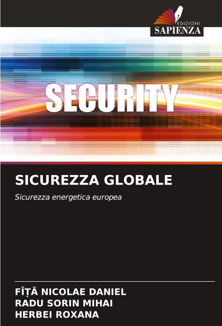 SICUREZZA GLOBALE - Fî¿¿ Nicolae Daniel, Radu Sorin Mihai, Herbei Roxana