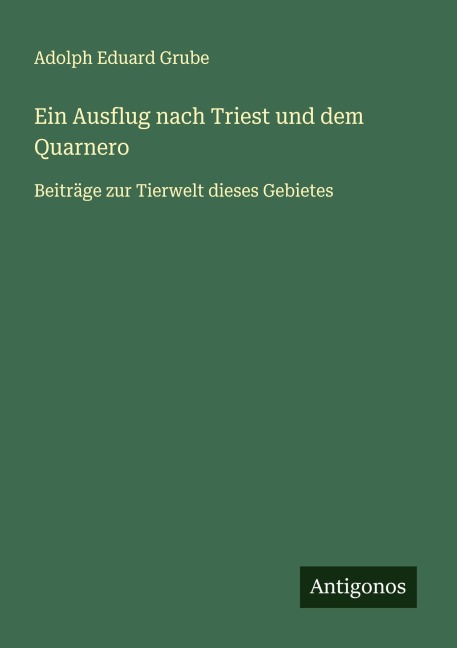Ein Ausflug nach Triest und dem Quarnero - Adolph Eduard Grube