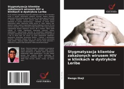 Cover-Bild zum Titel 'Stygmatyzacja klientów zaka¿onych wirusem HIV w klinikach w dystrykcie Leribe' von 'Nwogo Ekeji'
