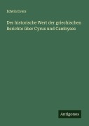 Cover-Bild zum Titel 'Der historische Wert der griechischen Berichte über Cyrus und Cambyses' von 'Edwin Evers'