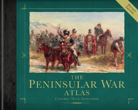 The Peninsular War Atlas - Nick Lipscombe
