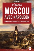 Cover-Bild zum Titel 'J'étais à Moscou avec Napoléon' von 'Adrien-Jean-Baptiste-François Bourgogne'