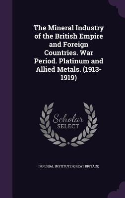 The Mineral Industry of the British Empire and Foreign Countries. War Period. Platinum and Allied Metals. (1913-1919) - 