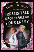 Cover-Bild zum Titel 'The Irresistible Urge to Fall For Your Enemy.' von 'Brigitte Knightley'