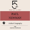 Paul Newman: A short biography - George Fritsche, Minute Biographies, Minutes
