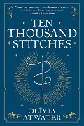 Cover-Bild zum Titel 'Ten Thousand Stitches' von 'Olivia Atwater'