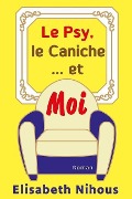 Cover-Bild zum Titel 'Le Psy, le Caniche... et Moi' von 'Elisabeth Nihous'