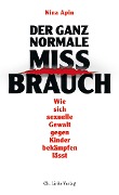 Cover-Bild zum Titel 'Der ganz normale Missbrauch' von 'Nina Apin'