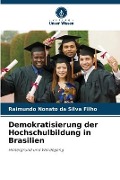Cover-Bild zum Titel 'Demokratisierung der Hochschulbildung in Brasilien' von 'Raimundo Nonato Da Silva Filho'